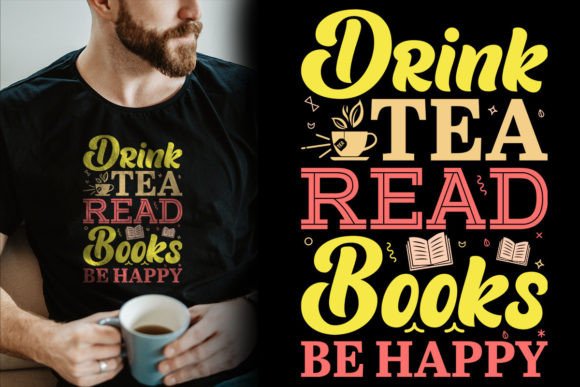 Drink Tea Read Books Be Happy Graphics for T-Shirt Designs