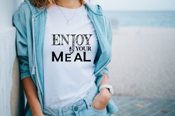Enjoy Your Meal- Food Lovers Funny Quote Graphics and T-Shirt Designs