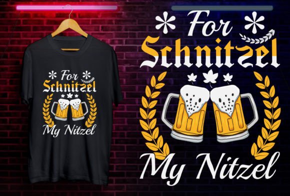For Schnitzel My Nitzel, Oktoberfest Svg Graphics and T-Shirt Designs