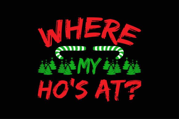 Funny Christmas Sweater Where My Ho’s at Graphics and T-Shirt Designs Review