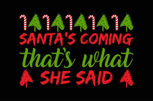 Funny Christmas Sweaters Santa’s Coming Graphics and T-Shirt Designs