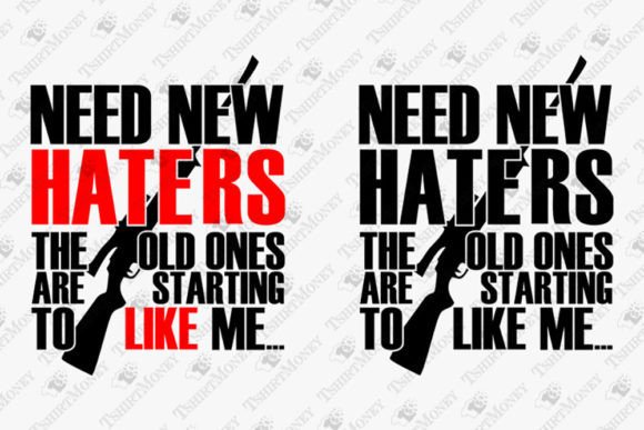 Need New Haters Funny Sarcastic Quote Graphics and T-Shirt Designs