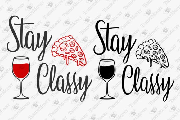 Stay Classy Funny Wine Pizza Lover Review