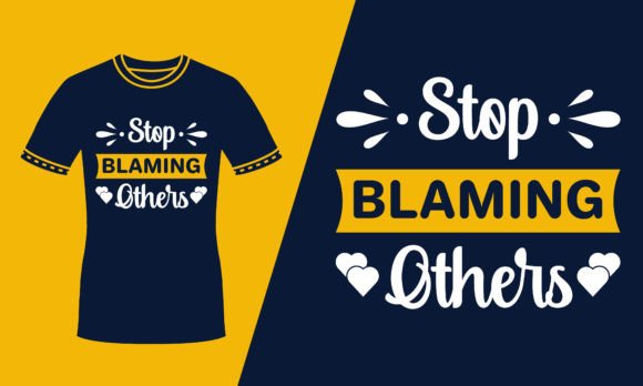 Stop Blaming Others Typography T Shirt Graphics and Print Templates Review